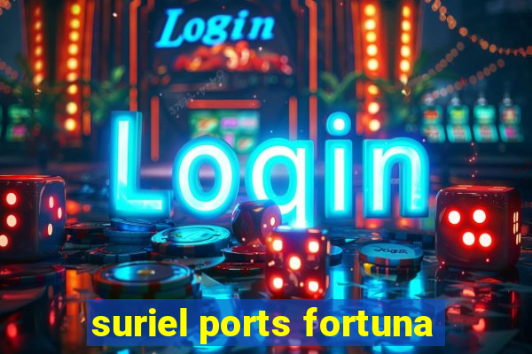 suriel ports fortuna